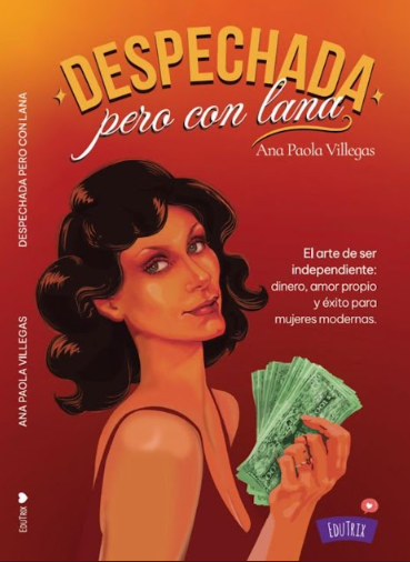 Ana Paola Villegas lanza “Despechada, Pero Con Lana”, una guía que une finanzas y emociones